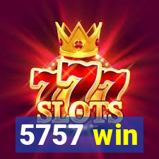 5757 win