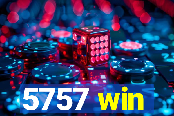 5757 win