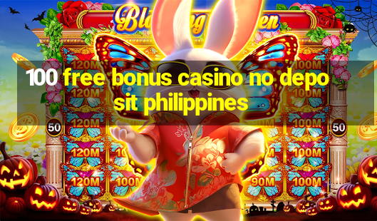 100 free bonus casino no deposit philippines