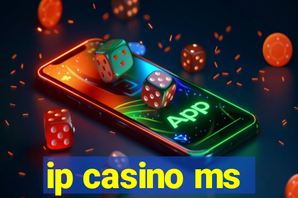 ip casino ms