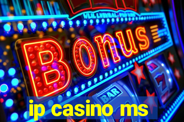 ip casino ms