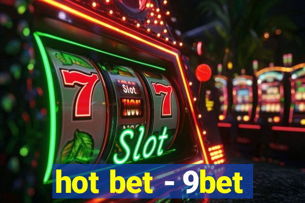 hot bet - 9bet