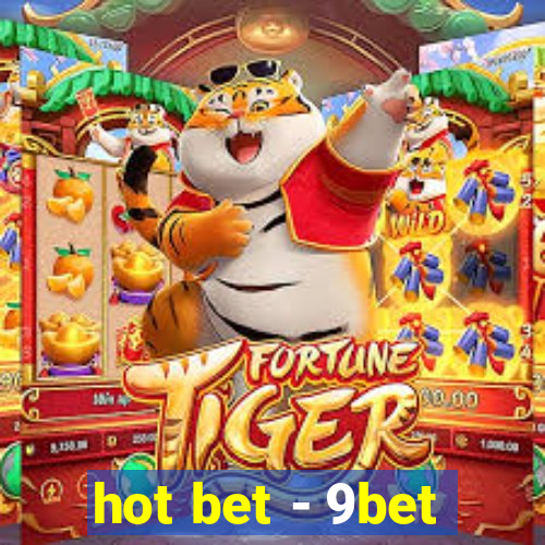 hot bet - 9bet