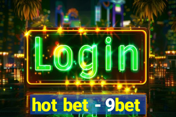 hot bet - 9bet