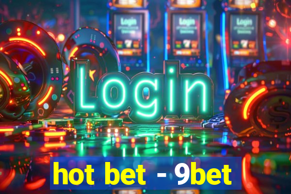 hot bet - 9bet