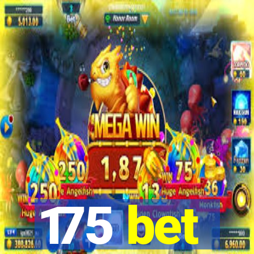 175 bet