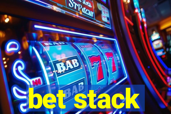 bet stack