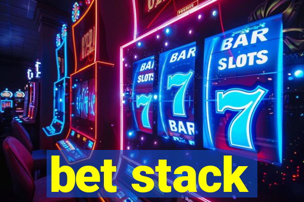 bet stack