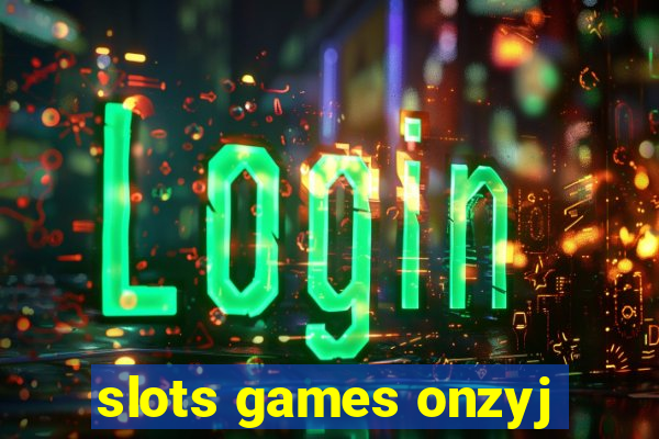 slots games onzyj