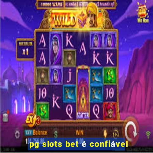 pg slots bet é confiável