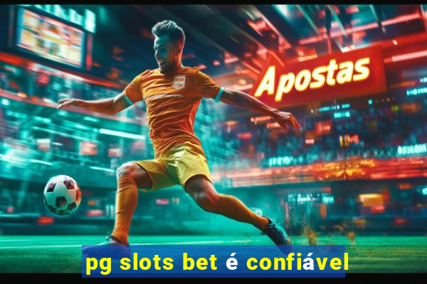 pg slots bet é confiável