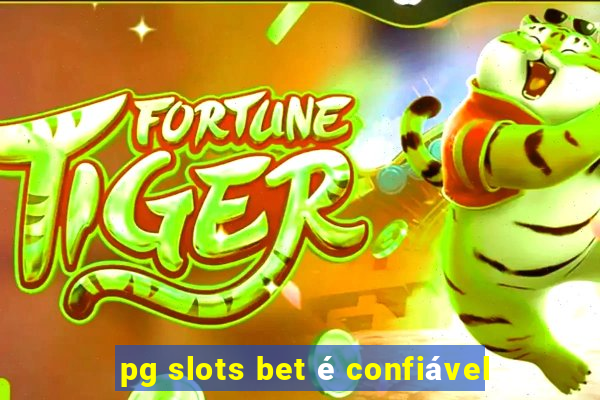 pg slots bet é confiável