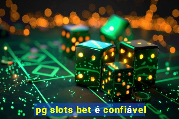 pg slots bet é confiável