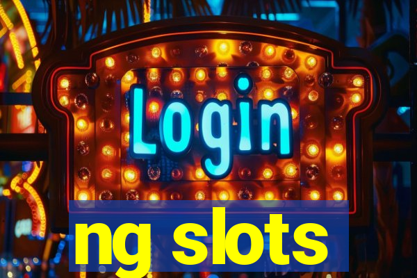 ng slots