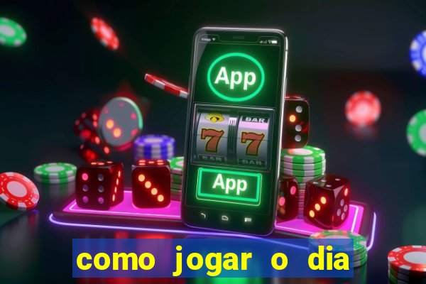 como jogar o dia de sorte