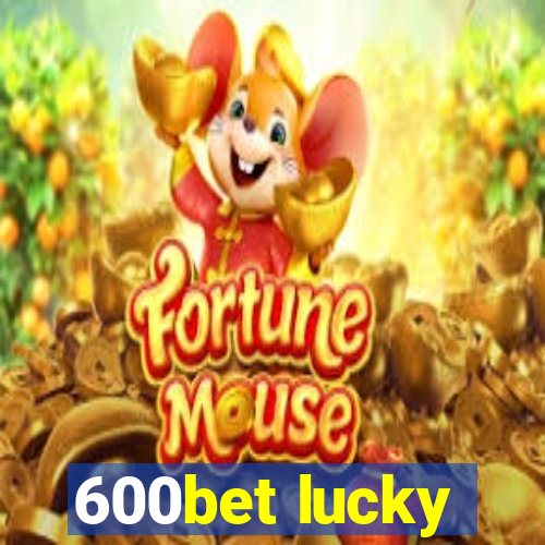 600bet lucky