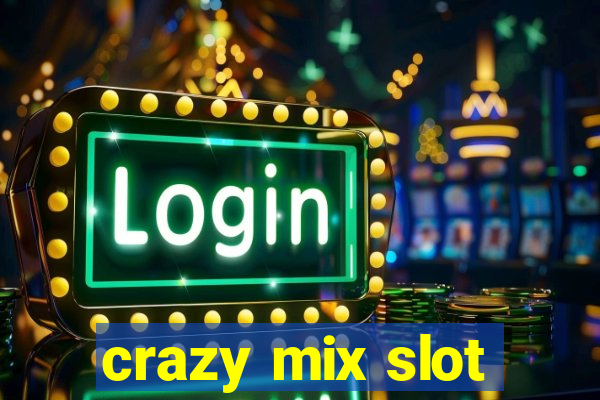 crazy mix slot