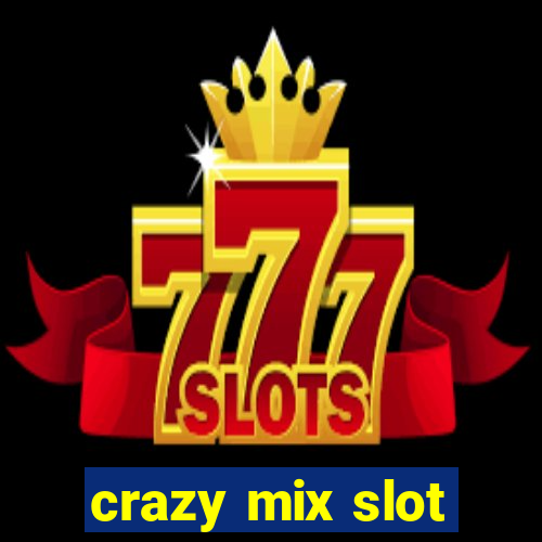 crazy mix slot