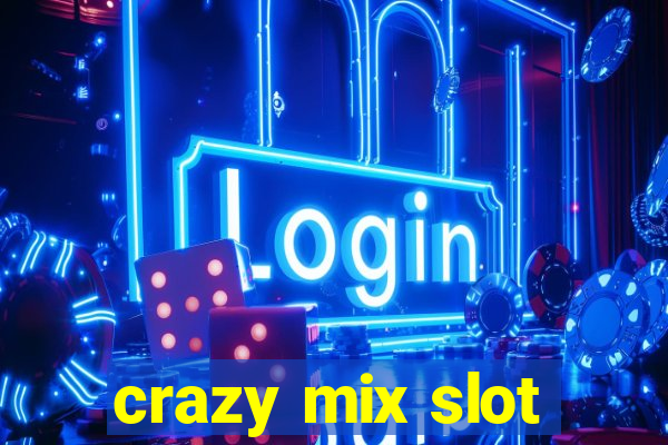 crazy mix slot