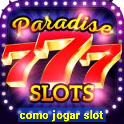 como jogar slot