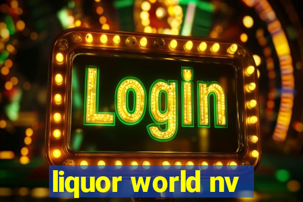 liquor world nv