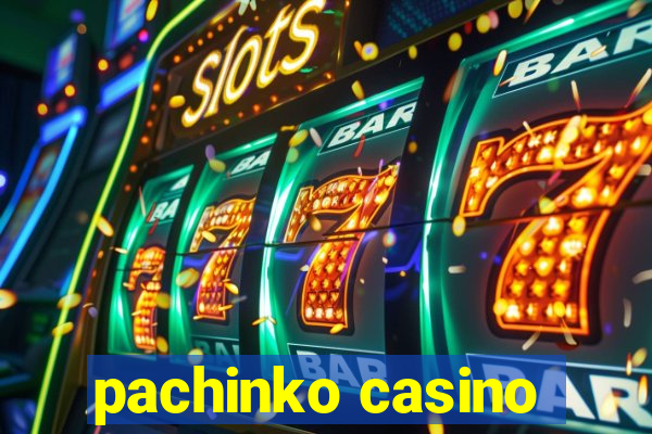 pachinko casino