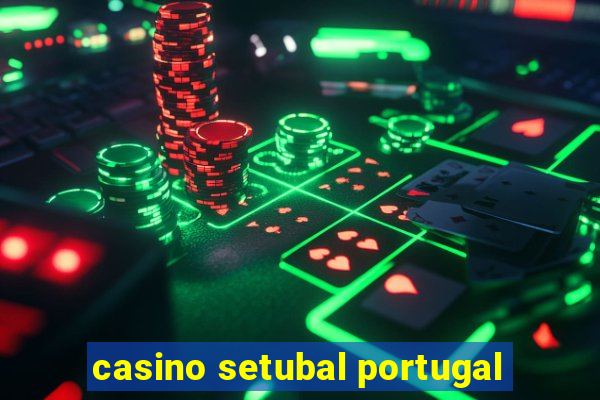 casino setubal portugal