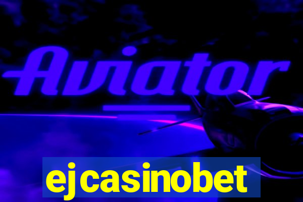 ejcasinobet