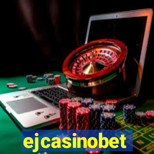 ejcasinobet