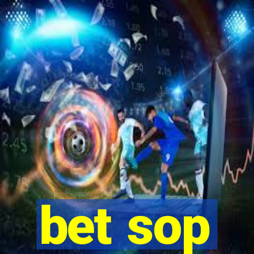 bet sop