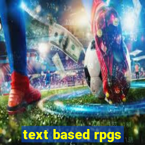 text based rpgs