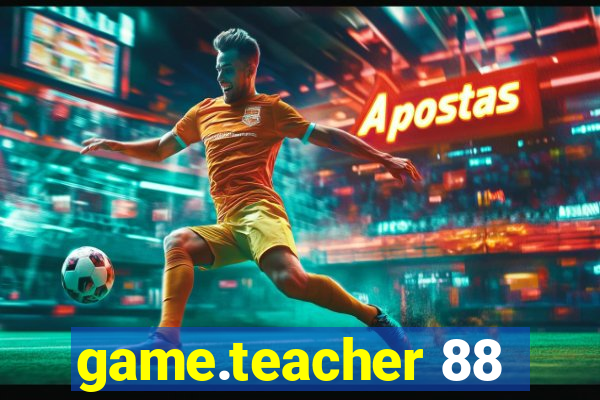 game.teacher 88