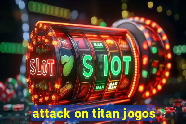 attack on titan jogos