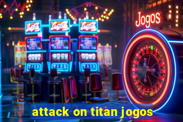 attack on titan jogos