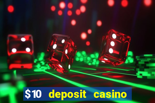 $10 deposit casino 300 free spins