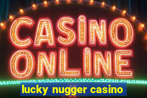 lucky nugger casino