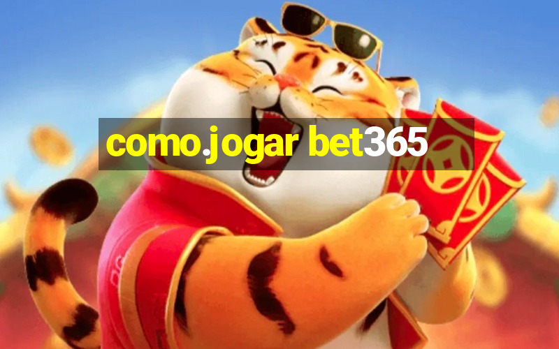 como.jogar bet365