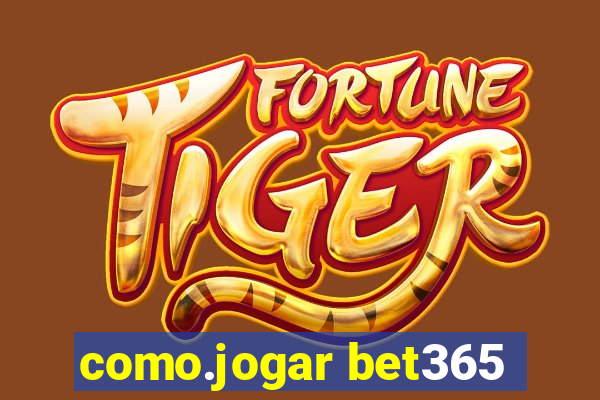 como.jogar bet365