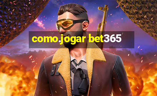 como.jogar bet365