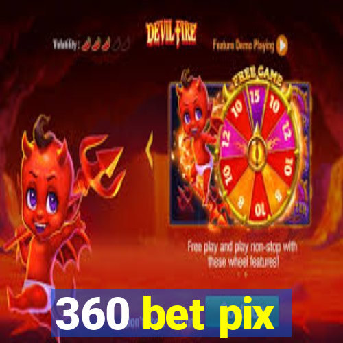 360 bet pix