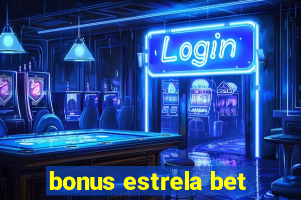 bonus estrela bet