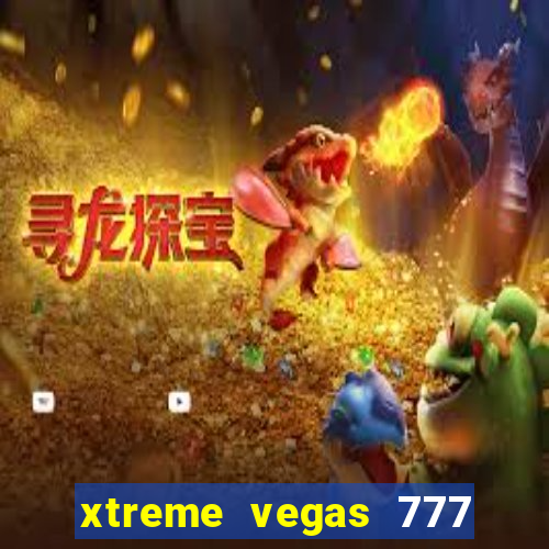 xtreme vegas 777 classic slots