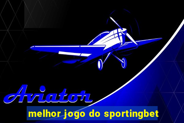 melhor jogo do sportingbet