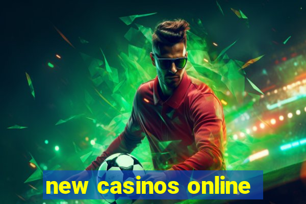 new casinos online