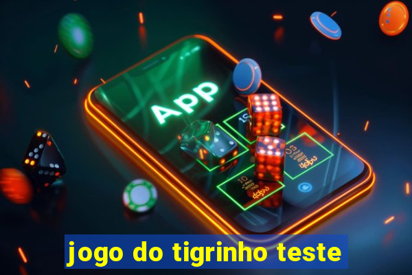 jogo do tigrinho teste