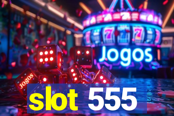 slot 555