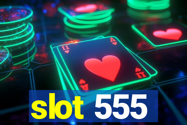 slot 555