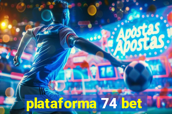 plataforma 74 bet