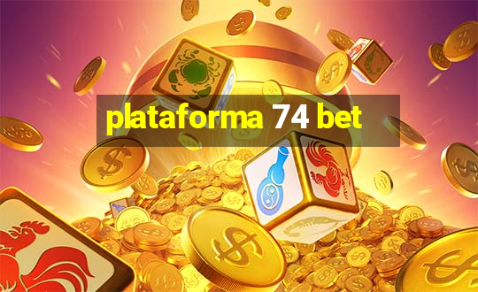 plataforma 74 bet