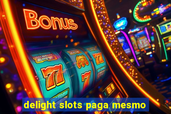 delight slots paga mesmo